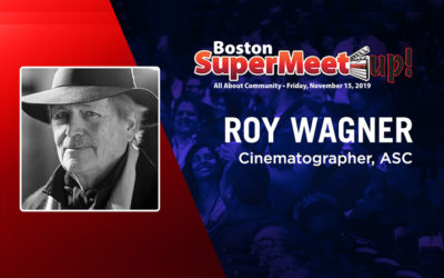 Join Us at the Boston SuperMeetUp! this Friday, November 15, 2019 Featuring Roy Wagner, ASC (Stand!)